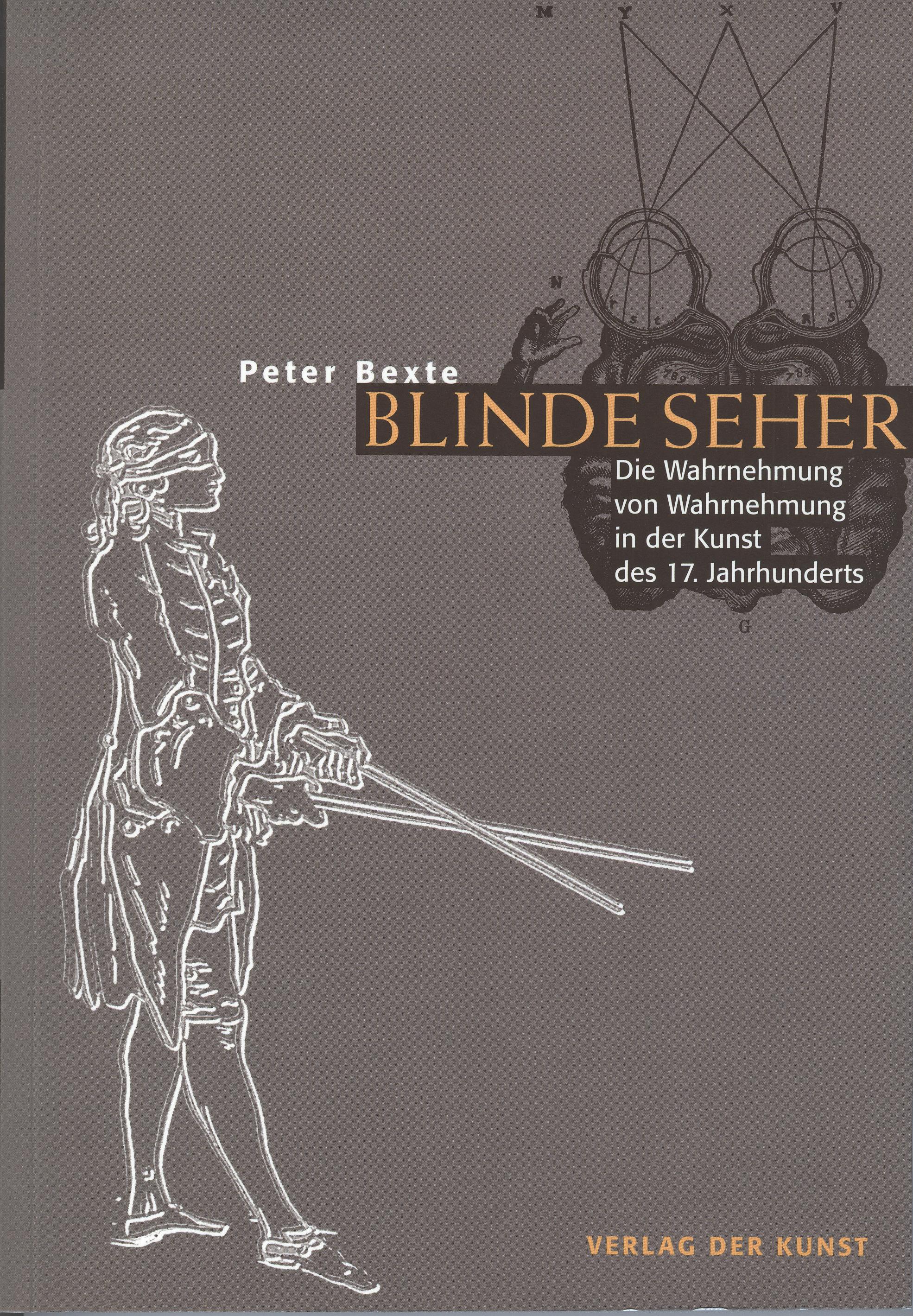 Cover des Buches von Peter Bexte: Blinde Seher. Wahrnehmung von Wahrnehmung in der Kunst des 17. Jahrhunderts